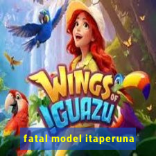 fatal model itaperuna